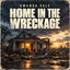 Home in the Wreckage SDLX